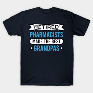 Retired Pharmacists Make the Best Grandpas - Funny Pharmacist Grandfather T-Shirt